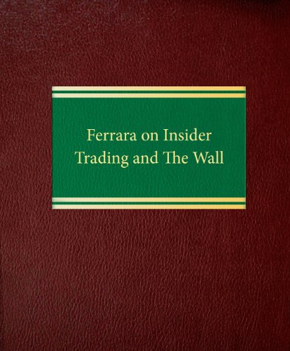 Ferrara on Insider Trading and The Wall (Corporate Securities Series) (9781588520692) by Ferrara, Ralph C.; Nagy, Donna M.; Thomas, Herbert