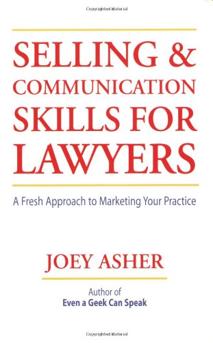 Stock image for Selling and Communications Skills for Lawyers: A Fresh Approach to Marketing Your Practice for sale by Wonder Book