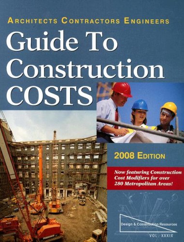 9781588550767: Guide to Construction Costs, 2008: Architects, Contractors, Engineers: 29 (ARCHITECTS, CONTRACTORS, ENGINEERS GUIDE TO CONSTRUCTION COSTS)