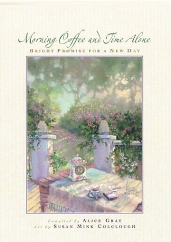 Stock image for Morning Coffee and Time Alone: Bright Promise for a New Day for sale by ThriftBooks-Dallas