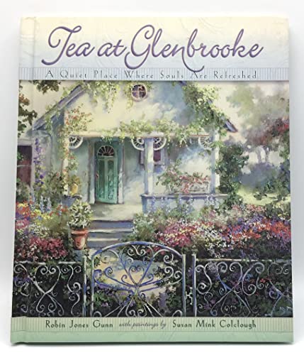 Stock image for Tea at Glenbrooke: A Quiet Place Where Souls Are Refreshed for sale by Books of the Smoky Mountains