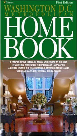 Beispielbild fr The Washington D.C. Home Book: A Comprehensive, Hands-On Guide to Building, Remodeling, Decorating, Furnishing and Landscaping a Home in Washington D.C. and Its Suburbs, First Edition zum Verkauf von Wonder Book