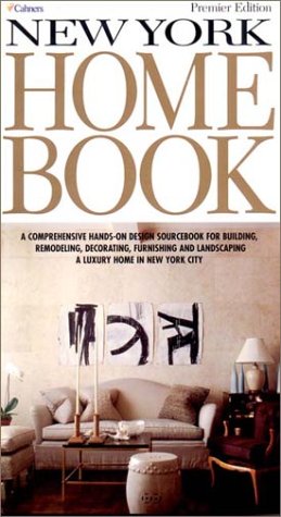 New York Home Book: A Comprehensive Hands-On Design Sourcebook for Building, Remodeling, Decorati...