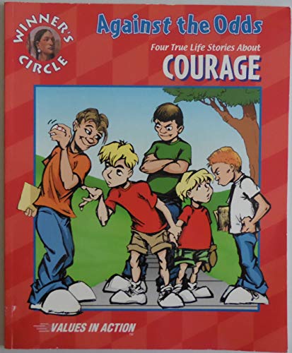 Beispielbild fr Against the Odds: Four True Life Stories About Courage (Winner's Circle Values in Action) zum Verkauf von Wonder Book