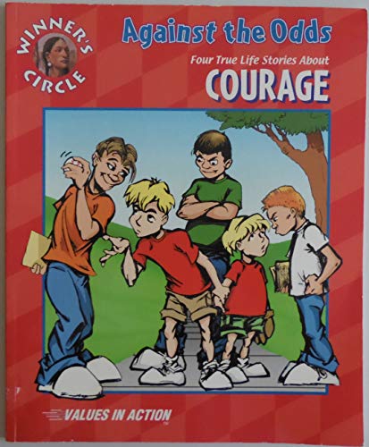 Stock image for Against the Odds: Four True Life Stories About Courage (Winner's Circle Values in Action) for sale by Better World Books: West
