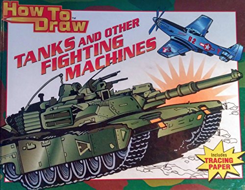 9781588650368: Title: How To Draw Tanks And Other Fighting Machines