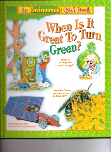 Stock image for When Is It Great to Turn Green? (An Environment Q&A Book) for sale by -OnTimeBooks-