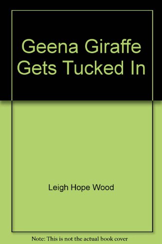 Beispielbild fr Geena Giraffe Gets Tucked In zum Verkauf von ThriftBooks-Atlanta