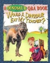 Beispielbild fr Would a Dinosaur Eat My Teacher? zum Verkauf von Better World Books