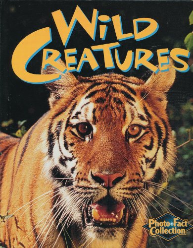 Imagen de archivo de Wild Creatures (Photo Fact Collection) a la venta por Better World Books