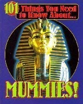 Imagen de archivo de 101 Things You Need To Know About Mummies! a la venta por -OnTimeBooks-