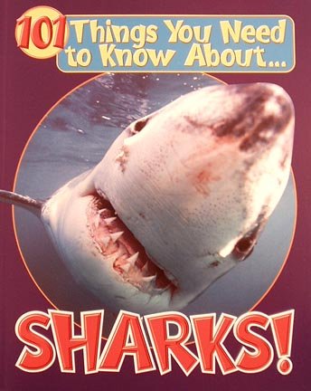 Stock image for 101 Things You Need to Know About.Sharks! for sale by Better World Books