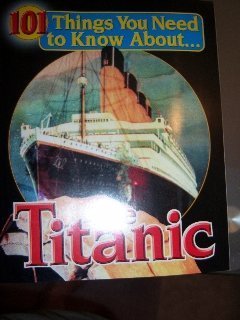 Imagen de archivo de 101 Things You Need to Know About. The Titanic a la venta por Once Upon A Time Books