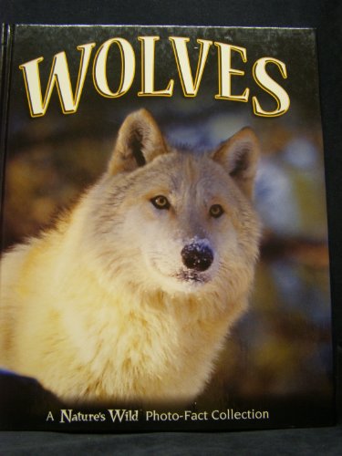 Stock image for Wolves: A Nature's Wild Photo-Fact Collection for sale by Once Upon A Time Books