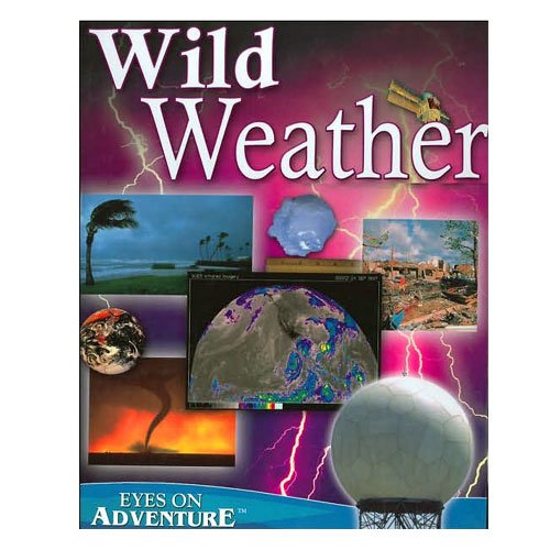 Wild Weather - Eyes On Adventure (9781588654052) by Kathy Wilmore