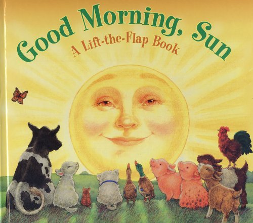 Stock image for Good Morning, Sun (A Lift-the-Flap Book) for sale by Decluttr