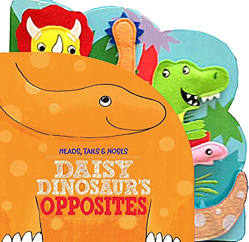 Stock image for Heads Tails Noses Daisy Dinosaur's Opposites for sale by SecondSale
