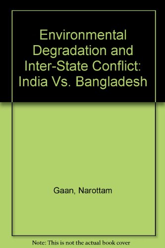 Environmental Degradation and Inter-State Conflict: India vs. Bangladesh