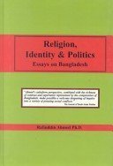 9781588680808: Religion, Identity & Politics: Essays on Bangladesh