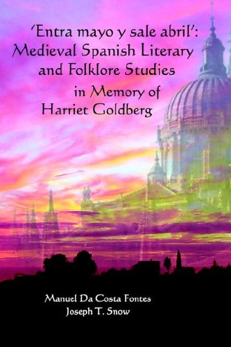 Imagen de archivo de Entra Mayo Y Sale Abril in Memory of Harriet Goldberg: Medieval Spanish Literary And Folklore Studies In Memory Of Harriet Goldberg (Homenajes) (Spanish Edition) a la venta por Wonder Book