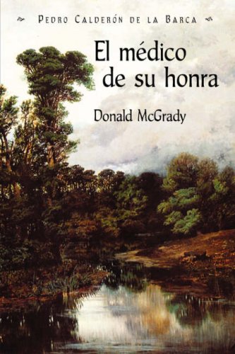 El Medico De Su Honra: Pedro Calderon De La Barca (Spanish Edition) (9781588711229) by McGrady, Donald