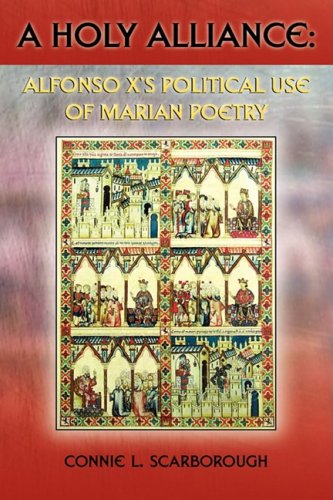 A Holy Alliance: Alfonso XS Political Use of Marian Poetry (Juan de la Cuesta Hispanic Monographs...