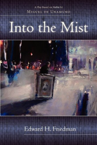 9781588711915: Into the Mist: A Dramatic Adaptation of Miguel De Unamuno's Niebla (1914)