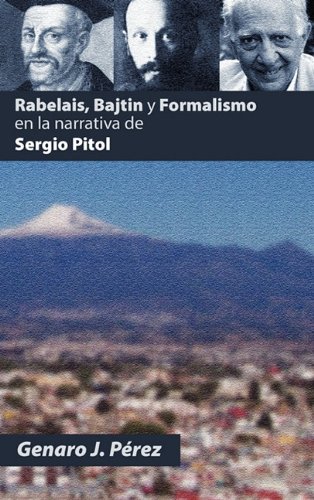 Rabelais, Bajtin y Formalismo En La Narrativa de Sergio Pitol (Juan de La Cuesta -- Hispanic Monographs) - P. Rez, Genaro J.; Paerez, Genaro J.