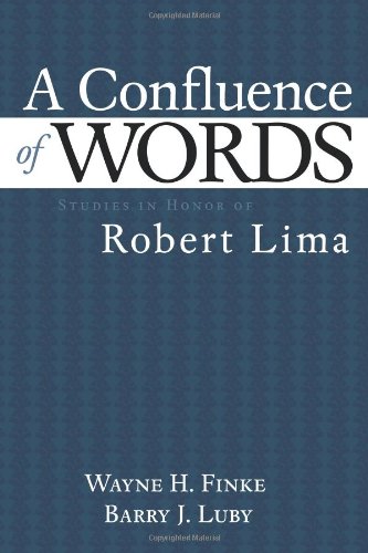 Imagen de archivo de A Confluence of Words: Studies in Honor of Robert Lima [Juan De La Cuesta -- Hispanic Monographs. Series: Homenajes, No. 40] a la venta por Tiber Books