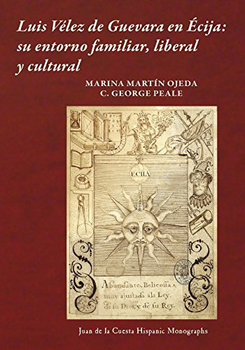 Stock image for Luis Vlez de Guevara en cija: su entorno familiar, liberal y cultural (Juan De La Cuesta Hispanic Monographs) for sale by Great Matter Books