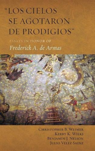 Stock image for Los cielos se agotaron de prodigios: Essays in Honor of Frederick A. de Armas for sale by ThriftBooks-Atlanta