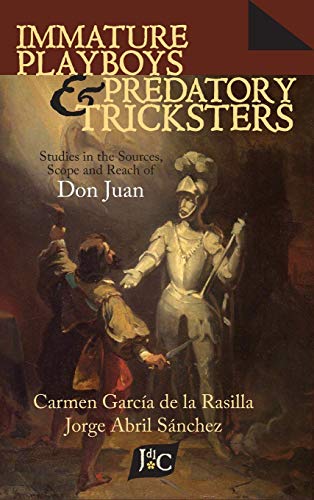 Beispielbild fr Immature Playboys and Predatory Tricksters: Studies in the Sources, Scope and Reach of Don Juan zum Verkauf von Books From California
