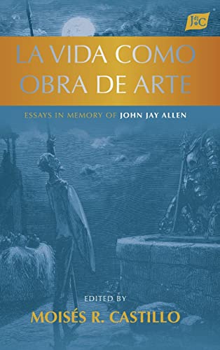 Imagen de archivo de La vida como obra de arte: Essays in Memory of John Jay Allen a la venta por THE SAINT BOOKSTORE