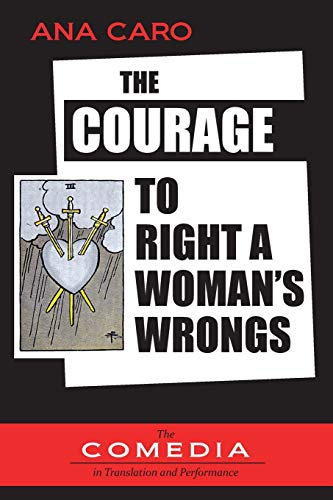 Imagen de archivo de The Courage to Right a Woman's Wrongs (UCLA Center for 17th- And 18th-Century Studies. the Comedia in Translation and Performance) a la venta por Save With Sam