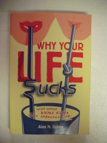 Imagen de archivo de Why Your Life Sucks: And What You Can Do About It a la venta por SecondSale