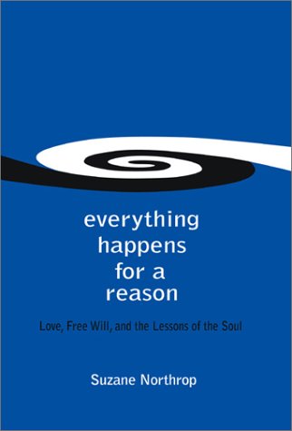 Beispielbild fr Everything Happens for a Reason : Love, Free Will, and the Lessons of the Soul zum Verkauf von Better World Books