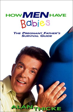 Imagen de archivo de How Men Have Babies: The Pregnant Father's Survival Guide a la venta por Wonder Book