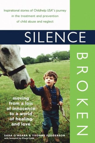 Imagen de archivo de Silence Broken : Moving from a Loss of Innocence to a World of Healing and Love a la venta por Better World Books