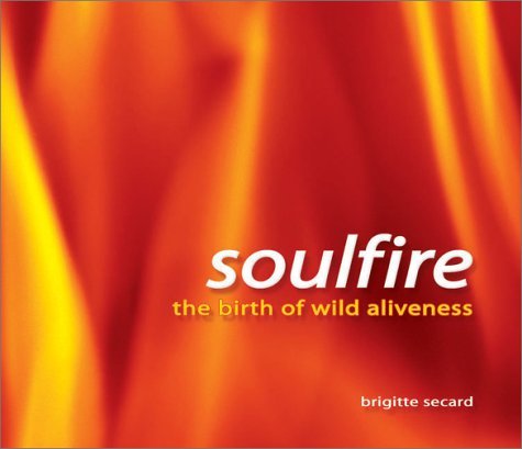 Stock image for Soulfire: The Birth of Wild Aliveness for sale by ThriftBooks-Atlanta