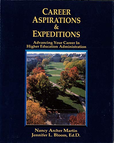 Stock image for Career Aspirations Expeditions: Advancing Your Career in Higher Education Administration for sale by Books of the Smoky Mountains