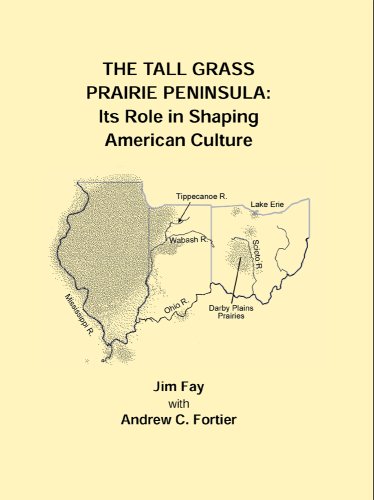 The Tall Grass Prairie Peninsula: Its Role in Shaping American Culture (9781588746665) by Jim Fay; Andrew C. Fortier