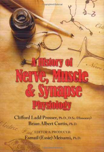 Stock image for A History of Nerve, Muscle and Synapse Physiology for sale by HPB-Red