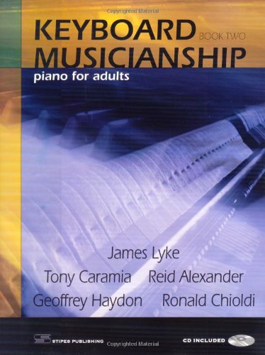 Keyboard Musicianship: Piano for Adults: 2 (9781588749307) by Lyke, James; Caramia, Tony; Alexander, Reid; Haydon, Geoffrey; Chioldi, Ronald