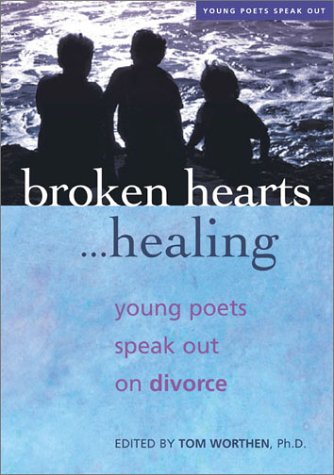 Beispielbild fr Broken Hearts.Healing: Young Poets Speak Out on Divorce zum Verkauf von Anderson Book