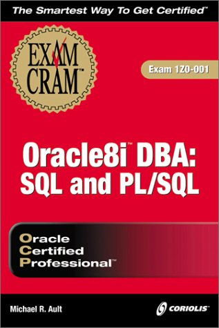 Oracle8i DBA: SQL and PL/SQL Exam Cram (Exam: 1Z0-001) (9781588800374) by Ault, Michael R.; Ault, Michael