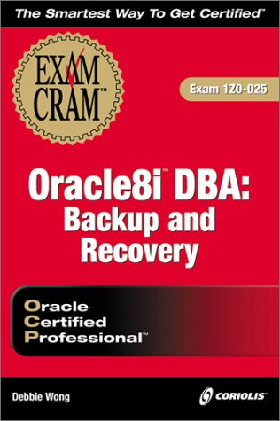 Beispielbild fr Oracle8i DBA: Backup and Recovery Exam Cram (Exam: 1Z0-025) zum Verkauf von Wonder Book