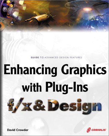 Enhancing Graphics with Plug-ins f/x & Design (9781588801906) by Rockwell, Ron; Joy, Alwyn; Schrand, Richard; Crowder, David