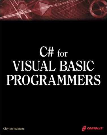 C# for Visual Basic Programmers (9781588802316) by Clayton Walnum