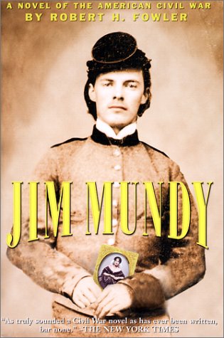 Beispielbild fr Jim Mundy: A Novel of the American Civil War zum Verkauf von ThriftBooks-Dallas