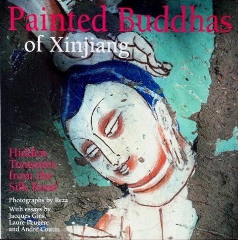 Stock image for Painted Buddhas of Xinjiang: Hidden Treasures from the Silk Road for sale by Powell's Bookstores Chicago, ABAA